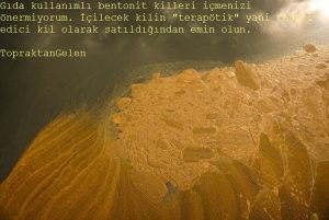 Gıda Kullanımlı Bentonit Kil İçmeyin